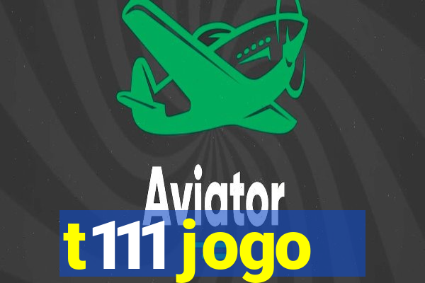 t111 jogo